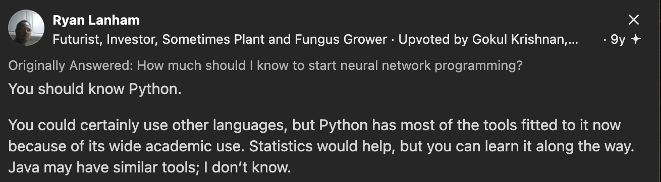 «Вам стоит знать Python. Конечно, можно использовать и другие языки, но большинство инструментов сейчас ориентировано именно на Python из-за его широкого применения в академической среде. Знание статистики пригодится, но её можно изучить по ходу дела. У Java, возможно, есть похожие инструменты, но я не в курсе», — Ryan Lanham.