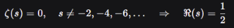 Так называемые «тривиальные» нули — это отрицательные чётные числа. Все остальные, нетривиальные нули, согласно гипотезе, должны лежать на вертикальной линии σ=1/2 в комплексной плоскости («критическая линия»). Если представить хаос простых чисел как сложный музыкальный шум, то гипотеза утверждает, что все создающие этот шум «звучащие струны» (нули) настроены ровно на одной частоте по вещественной оси. Это и есть квинтэссенция перехода от хаоса к порядку.  