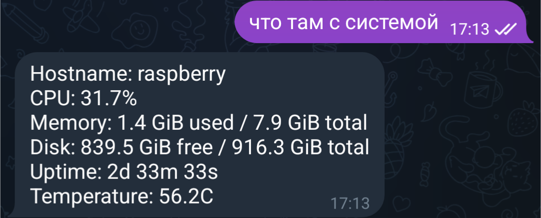 Telegram: "что там с системой" → Hostname, CPU, Memory, Disk, Uptime, Temperature, всё в одном коротком ответе.