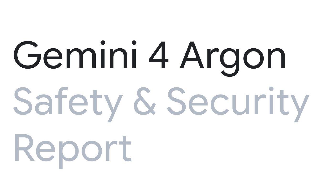 Gemini 4 Argon Safety & Security Report